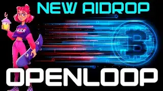 Как заработать на OpenLoop? Полный гайд по airdrop и фармингу!