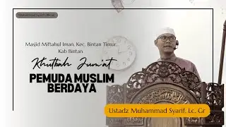 [ Khutbah Jum'at ] – Pemuda Muslim Berdaya - Ustadz Muhammad Syarif Lc