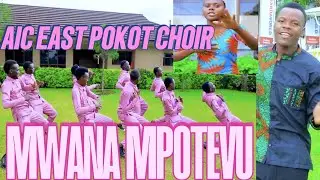 AIC EAST POKOT CHOIR (EPC) -MWANA MPOTEVU