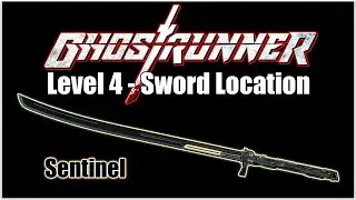 Ghostrunner Katana Paintjob/Sword Locations - Level 4 (Jacked Up) - Sentinel