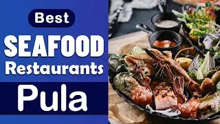 Top 10 Best Seafood Restaurants in Pula, Croatia | Pula Seafood Restaurants | English
