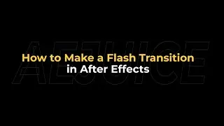 How to Make Flash Transition in After Effects &ndash; AEJuice Tutorials