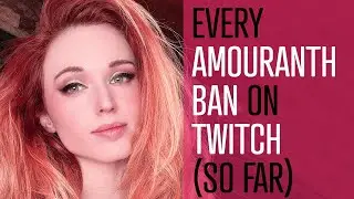 Every AMOURANTH BAN on TWITCH (so far)