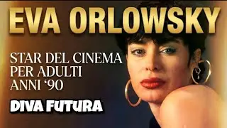 EVA ORLOWSKY – L’INFERMIERA che DIVENTÒ una STAR di DIVA FUTURA