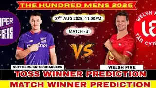NOS vs WEF Today Match Prediction | Northern Superchargers vs Welsh Fire The Hundred 2025 3rd Match 