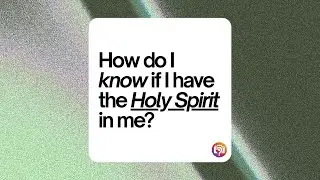 How Do I Know If I Have The Holy Spirit In Me?