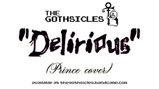 The Gothsicles - Delirious (Prince cover)