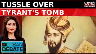 Aurangzeb Legacy War | 'Demolish Tomb, Else We Will': Right Wing Threatens 'Babri 2.0'| Urban Debate