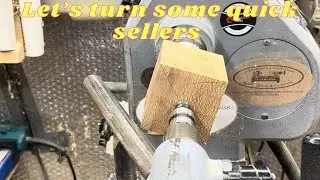 Woodturning. Let's turn some quick sellers.