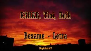 R3HAB, Tini, Reik - Besame - Letra
