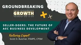 Seller-Doers: The Future of AEC Business Development