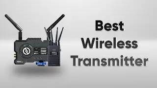 5 Best Wireless Video Transmitter for Filmmakers