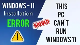How To Fix Windows 11 Installation Error - This Pc Cant Run Windows 11