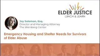 Elder Justice Lunch & Learn: Emergency Housing & Shelter Needs for Survivors of Elder Abuse