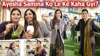 First Time Samina Ko Le Kar Kaha Gyi ? Or Kya Kya Kiya ? | Ayeshalifestyle 
