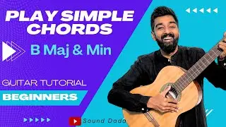 How to play Guitar Chords? | B Major & Minor | Sound Dada
