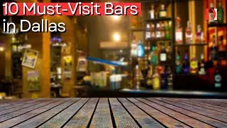 10 Must Visit Bars in Dallas