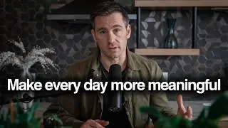 An Easy Shift To Make The Most Out Of Every Single Day