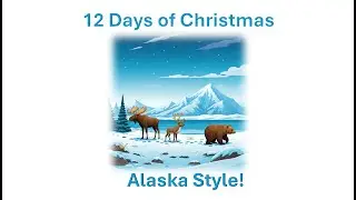 12 Days of Christmas - Alaska Style!