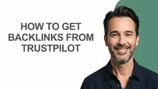 How to Get Backlinks From Trustpilot - KevinHowTo