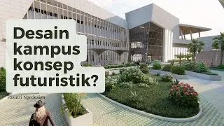 Desain Sekolah Tinggi/Kampus yang Modern dan Futuristik Kota Baru Parahyangan