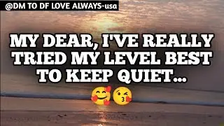DM TO DF 💌♥️ || My Dear I've Really Tried My Level Best To Keep Quiet...🥰😘|| đm to df love today