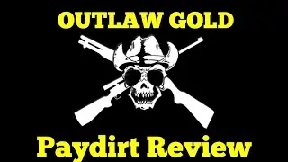 OUTLAW GOLD PAYDIRT REVIEW, What did, I just find. OMG!