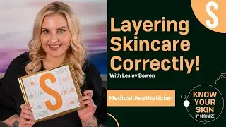 How to Layer Skin Care Properly&nbsp;| Medical Aesthetician | SERUMIZE - Know Your Skin Series
