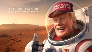 The Martian 2: Make Mars Great Again! Trump Parody Movie Trailer