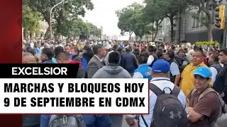Marchas y manifestaciones HOY martes 9 de septiembre en CDMX; por d&oacute;nde ir
