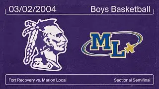 Fort Recovery vs Marion Local (Boys Basketball) Sectional Semifinal 03/02/2004