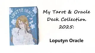 Loputyn Oracle flip-through (my tarot and oracle collection 2025)