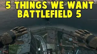 5 Things We Want In Battlefield 5