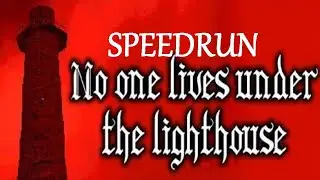 NO ONE LIVES UNDER THE LIGHTHOUSE (Any%) speedrun in 27m32s