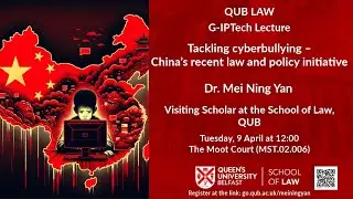 G-IPTech Lecture: Tackling cyberbullying &ndash; China&rsquo;s recent law and policy initiatives