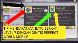 Tips Mendapatkan Batu Berkat III Level 7 Dengan Gratis Perfect World Mobile
