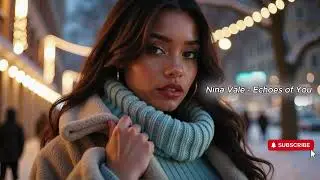 Nina Vale - Echoes of You | Dreamy Pop Vocals | Electronic Pop Vibes