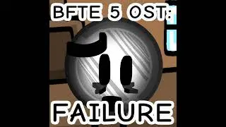 BFTE 5 OST: Failure