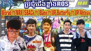 Wow! Idol play With Idol,Morad ft Ibane ft NRX Is Back ft UP Butterfly ft UP AH Teav,ROS Streamer 02