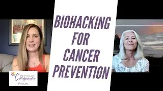 Biohacking for Cancer Prevention