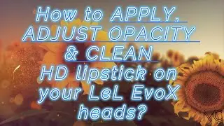 APPLY, ADJUST OPACITY & CLEAN HD lipstick on your LeL EvoX