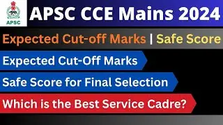 APSC CCE Mains 2024: Cut-off Marks | Safe Score