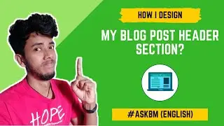How I Design My Blog Post Header? In BloggerSelf. (AskBM Series)
