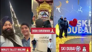 Burj Khalifa&Ski Dubai Day|Gurudwara Darshan|Dubai Diaries