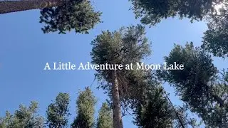 A Little Adventure to Moon Lake