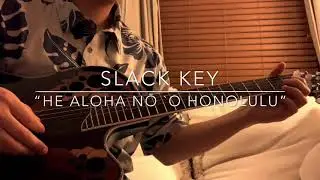 &ldquo;He Aloha Nō `O Honolulu&rdquo; Slack Key Guitar