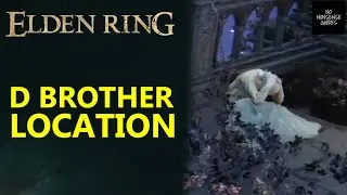 Elden Ring D's Brother Location - Where to Find D's Brother