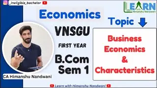 Business Economics | Key characteristics | Economics for B.Com freshers at VNSGU #himanshunandwani