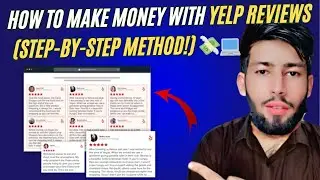Yelp Reviews New Method 2025 | How to Earn Money With Yelp Reviews | Yelp Reviews Method