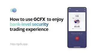 How to use GCFX to enjoy bank-level security trading experience | GCFX Tutorial